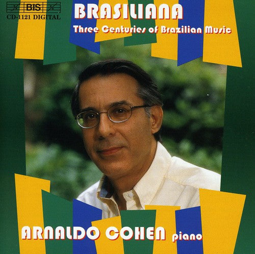 Arnaldo Cohen: Brasiliana: 3 Centuries of Brazilian Music / Various - COMPACT DISCS