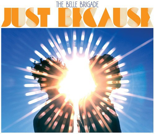 The Belle Brigade: Just Because -[Vinyl LP]