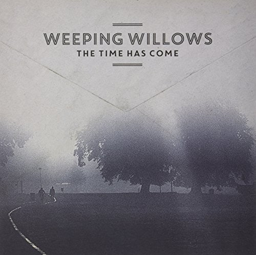 Weeping Willows: The Time Has Come -[Vinyl LP]