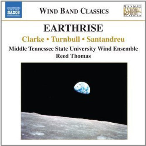 Reed Thomas: Earthrise: Music for Wind Band - COMPACT DISCS