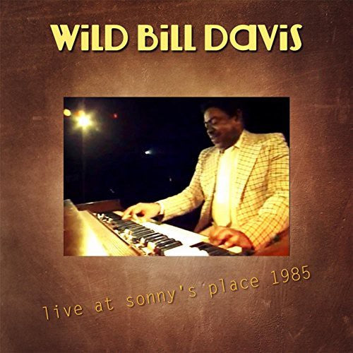 Wild Bill Davis: Live at Sonny's Place 1985 - COMPACT DISCS