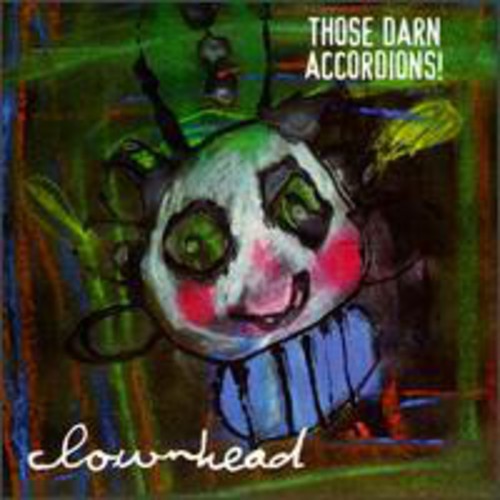 Those Darn Accordions!: Clownhead - COMPACT DISCS