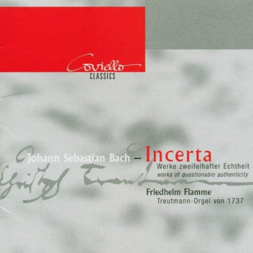 Bach, J.S. / Flamme: Incerta-Orgelwerke Zweifelha - COMPACT DISCS