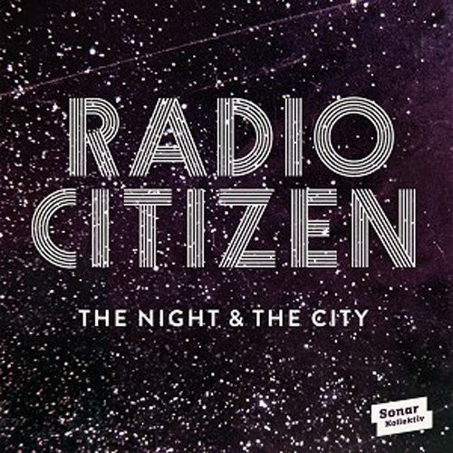Radio Citizen: Night & City -[Vinyl LP]