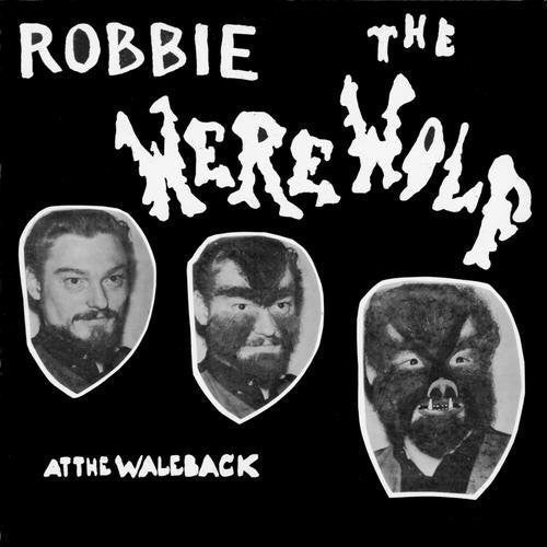 Robbie The Werewolf: Robbie The Werewolf At The Waleback - COMPACT DISCS