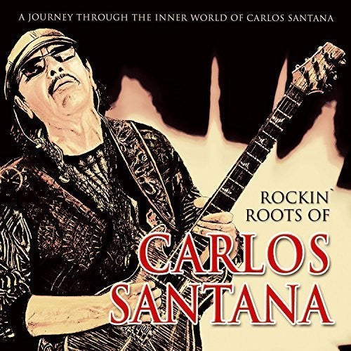 Carlos Santana: Rockin' Roots of - COMPACT DISCS
