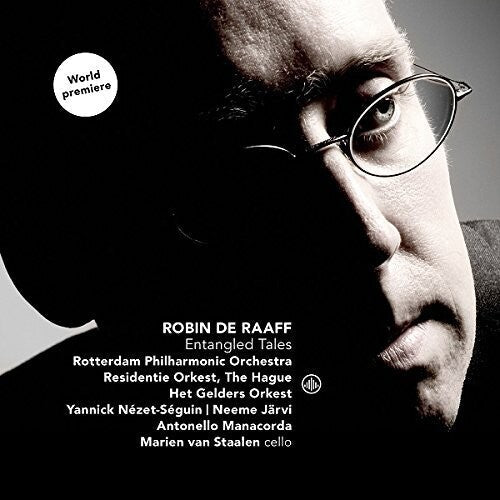 Raaff / Rotterdam Philharmonic Orch / Nezet-Seguin: Robin de Raaff: Entangled Tales - COMPACT DISCS