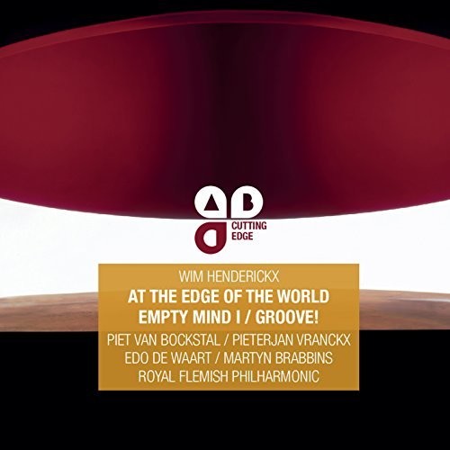 Henderickx / Cockstal / Vranckx: At the Edge of the World / Empty Mind I / Groove - COMPACT DISCS
