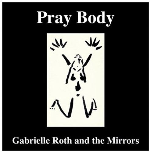 Gabrielle Roth & the Mirrors: Pray Body - COMPACT DISCS