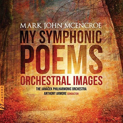 McEncroe / Janacek Philharmonic Orchestra: My Symphonic Poems - COMPACT DISCS
