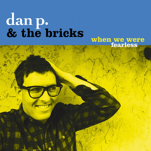 Dan P & Bricks: When We Were Fearless - COMPACT DISCS