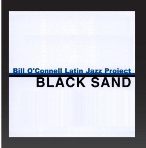 Bill O'Connell Latin Jazz Proj: Black Sand - COMPACT DISCS