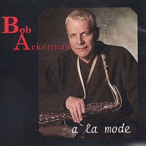 Bob Ackerman: A la Mode - COMPACT DISCS