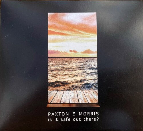 Paxton & Morris: Is It Safe Out There? - COMPACT DISCS