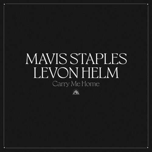 Mavis Staples & Levon Helm: Carry Me Home -[Vinyl LP]