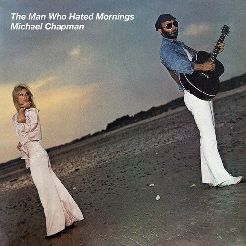 Michael Chapman: The Man Who Hated Mornings -[Vinyl LP]