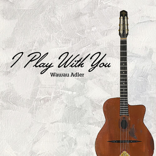 Wawau Adler: I Play With You - COMPACT DISCS