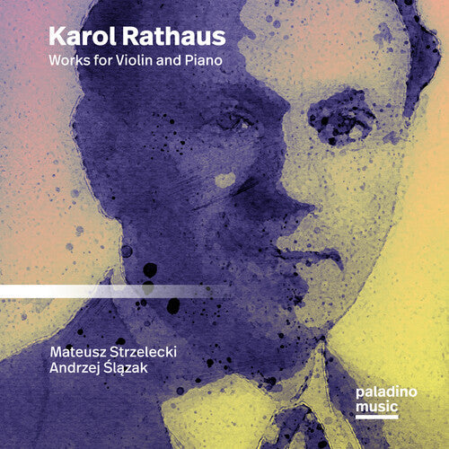 Strzelecki, Mateusz / Slazak, Andrzej: Karol Rathaus: Works For Violin And Piano - COMPACT DISCS