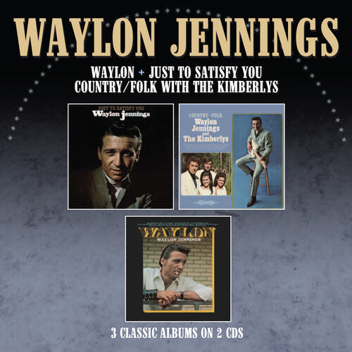 Waylon Jennings: Just To Satisfy You / Waylon / Country Folk With The Kimberlys - COMPACT DISCS