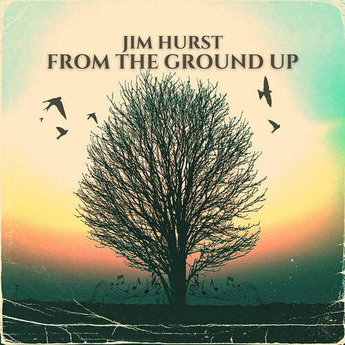 Jim Hurst: From The Ground Up - COMPACT DISCS