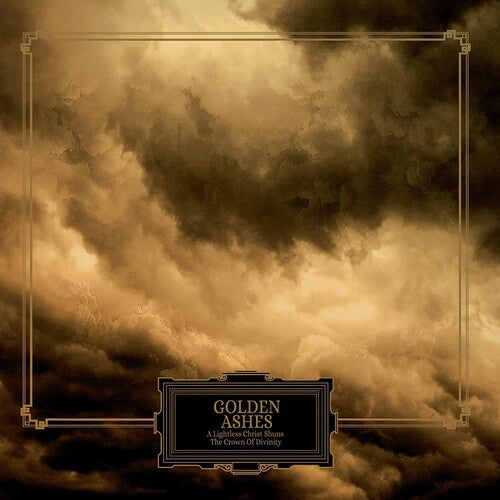 Golden Ashes: A Lightless Christ Shuns The Crown Of Divinity -[Vinyl LP]