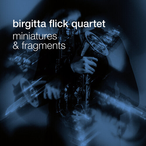 Birgitta Flick Quartet: Miniatures & Fragments - COMPACT DISCS