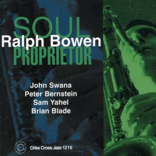 Ralph Bowen: Soul Proprietor - COMPACT DISCS