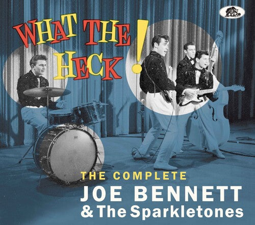 Joe Bennett & the Sparkletones: What The Heck - The Complete Joe Bennett & The Sparkletones - COMPACT DISCS