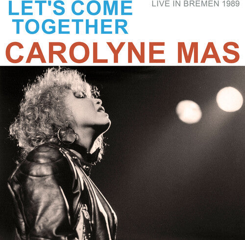 Carolyne Mas: Let's Come Together (live In Bremen 1989) - COMPACT DISCS