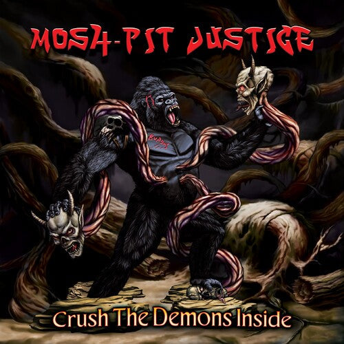 Mosh-Pit Justice: Crush The Demons Inside - COMPACT DISCS
