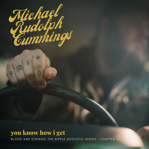 Michael Rudolph Cummings: You Know How I Get: Blood And Strings: The Ripple Acoustic Series   Chapter 3 - COMPACT DISCS