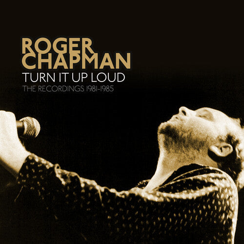 Roger Chapman: Turn It Up Loud: The Recordings 1981-1985 - Remastered & Expanded Edition - COMPACT DISCS