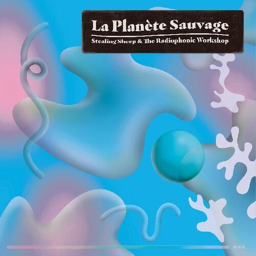 Stealing Sheep & the Radiophonic Workshop: La Planete Sauvage -[Vinyl LP]