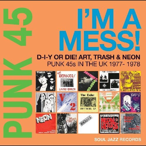 Soul Jazz Records Presents: Punk 45: Im A Mess D-i-y Or Die Art Trash & Neon - Punk 45s In The   UK 1977-78 -[Vinyl LP]