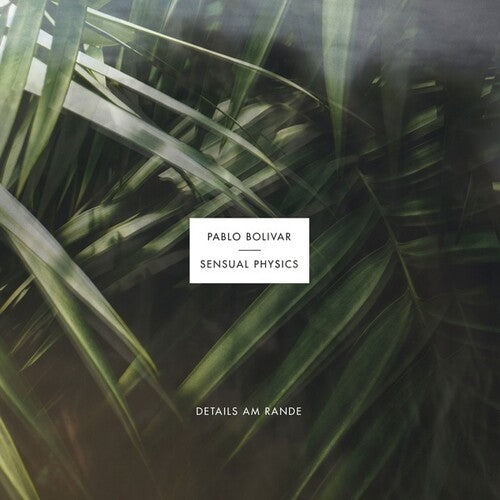 Bolivar, Pablo & Sensual Physics: Details Am Rande -[Vinyl LP]