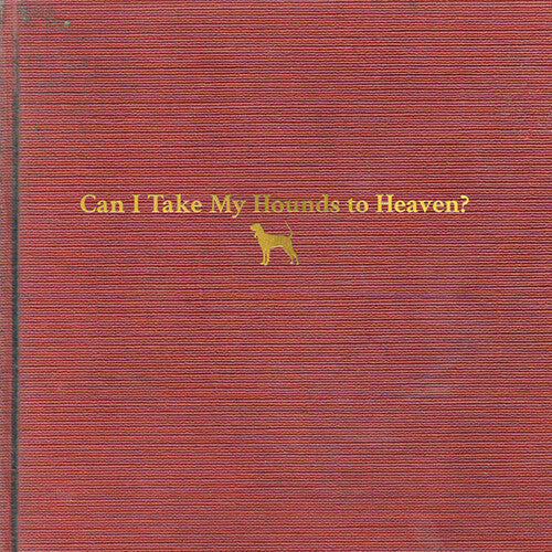 Tyler Childers: Can I Take My Hounds To Heaven -[Vinyl LP]