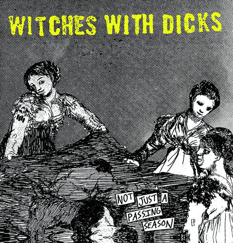 Witches With Dicks: Not Just A Passing Season -[Vinyl LP]