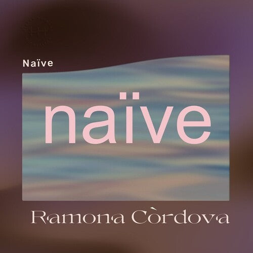 Ramona Cordova: Naive -[Vinyl LP]