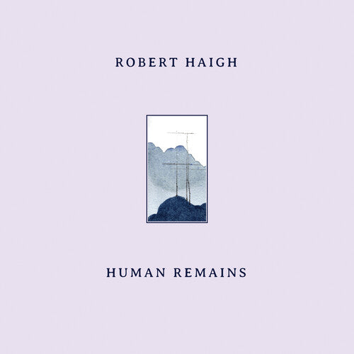 Robert Haigh: Human Remains -[Vinyl LP]