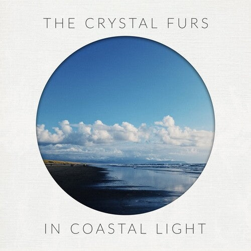 Crystal Furs: In Coastal Light -[Vinyl LP]