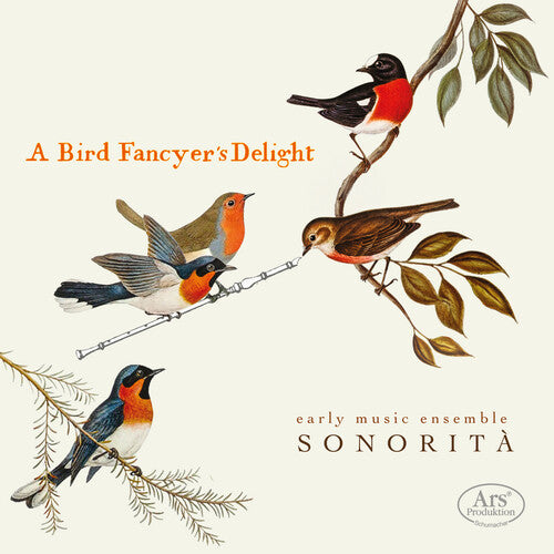 Ensemble Sonorita: A Bird Fancyer's Delight - COMPACT DISCS