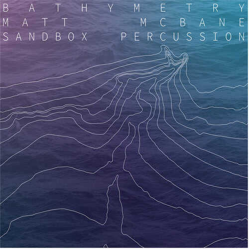 Sandbox Percussion: Bathymetry -[Vinyl LP]