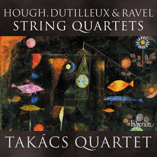 Takacs Quartet & Marc-Andre Hamelin: Hough, Dutilleux & Ravel: String Quartets - COMPACT DISCS
