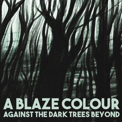 Blaze Colour: Against The Dark Trees Beyond -[Vinyl LP]