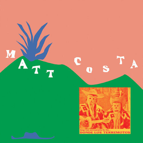 Matt Costa: Donde Los Terremotos: Songs from and Inspired by the Film -[Vinyl LP]