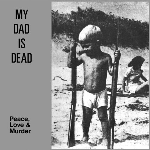 My Dad Is Dead: Peace, Love & Murder -[Vinyl LP]