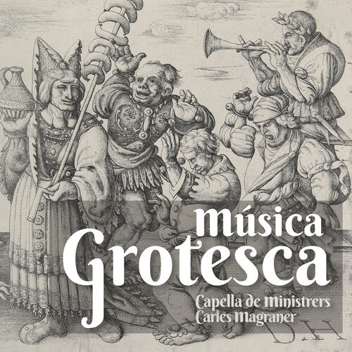 Capella de Ministrers: Musica Grotesca - COMPACT DISCS