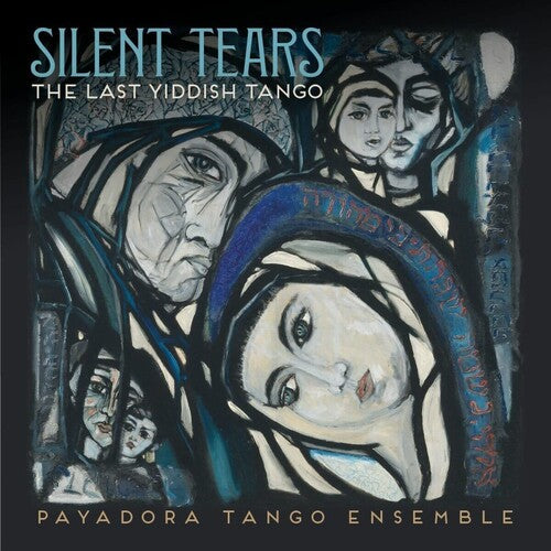 Payadora Tango Ensemble: Silent Tears: The Last Yiddish Tango - COMPACT DISCS