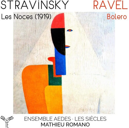 Ensemble Aedes & Mathieu Romano: Stravinsky: Les Noces (1919): Ravel: Bolero - COMPACT DISCS
