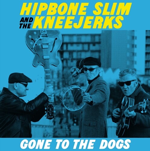 Hipbone Slim & the Kneejerks: Gone To The Dogs -[Vinyl LP]